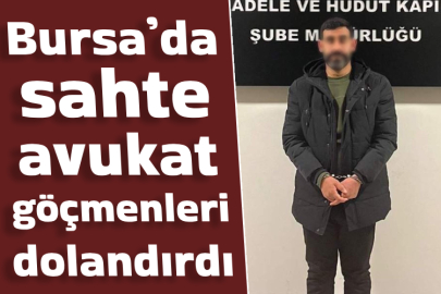 Bursa’da sahte avukat göçmenleri dolandırdı, yakalandı tutuklandı