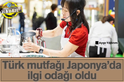 Türk mutfağı Japonya’da ilgi odağı oldu