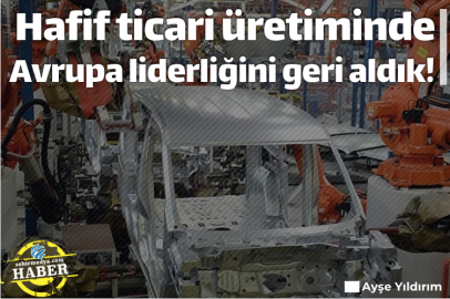 Hafif ticari üretiminde Avrupa liderliğini geri aldık!