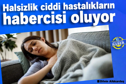 Halsizlik ciddi hastalıkların habercisi oluyor