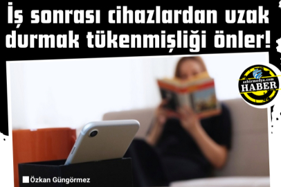 İş sonrası cihazlardan uzak durmak tükenmişliği önler!