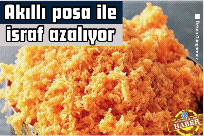 Akıllı posa ile israf azalıyor