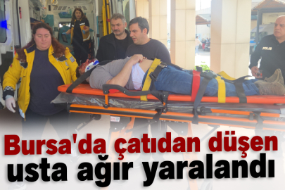 Bursa'da çatıdan düşen usta ağır yaralandı