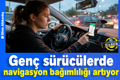Genç sürücülerde navigasyon bağımlılığı artıyor