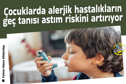 Çocuklarda alerjik hastalıkların geç tanısı astım riskini artırıyor