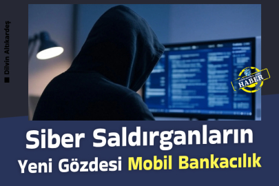 Siber Saldırganların Yeni Gözdesi Mobil Bankacılık
