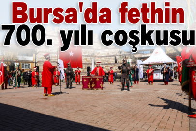 Bursa'da fethin 700. yılı coşkusu