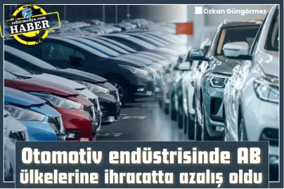 Otomotiv endüstrisinde AB ülkelerine ihracatta azalış oldu