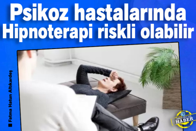 Psikoz hastalarında Hipnoterapi riskli olabilir