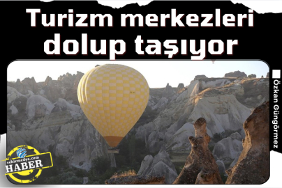 Turizm merkezleri dolup taşıyor