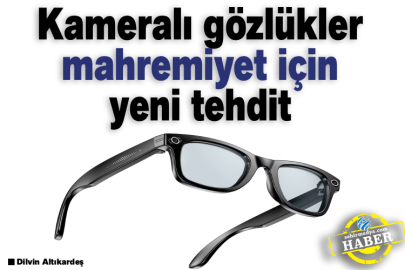 Kameralı gözlükler mahremiyet için yeni tehdit