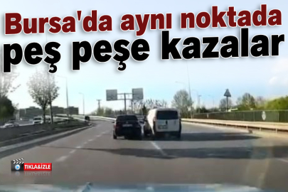 Bursa'da aynı noktada peş peşe kazalar