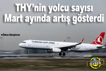 THY’nin yolcu sayısı Mart ayında artış gösterdi