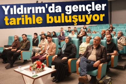Yıldırım'da gençler tarihle buluşuyor