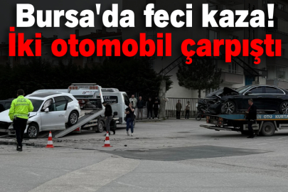 Bursa'da feci kaza! İki otomobil çarpıştı