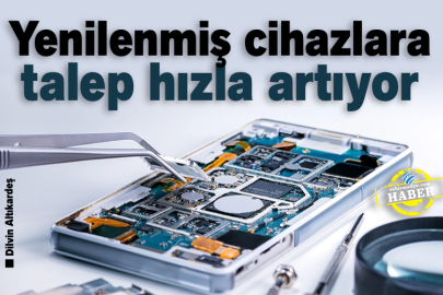 Yenilenmiş cihazlara talep hızla artıyor