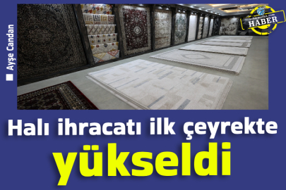 Halı ihracatı ilk çeyrekte yükseldi