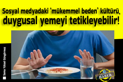 Sosyal medyadaki ‘mükemmel beden’ kültürü, duygusal yemeyi tetikleyebilir!