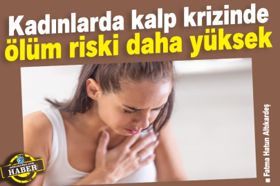 Kadınlarda kalp krizinde ölüm riski daha yüksek