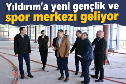 Yıldırım'a yeni gençlik ve spor merkezi geliyor