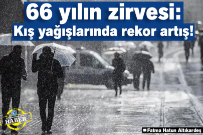 66 yılın zirvesi: Kış yağışlarında rekor artış!
