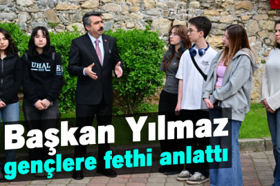 Başkan Yılmaz gençlere fethi anlattı