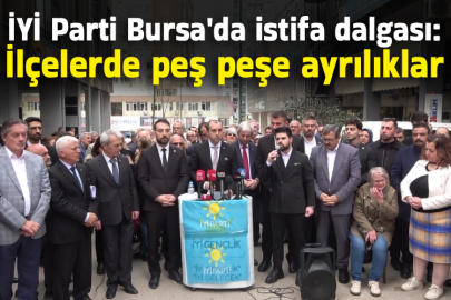 İYİ Parti Bursa'da istifa dalgası: İlçelerde peş peşe ayrılıklar
