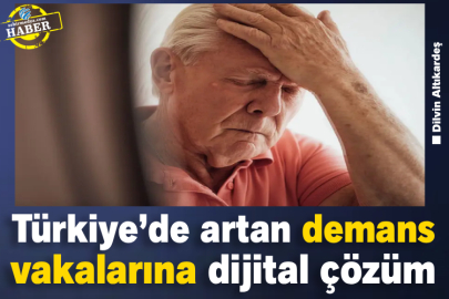 Türkiye’de artan demans vakalarına dijital çözüm