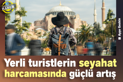 Yerli turistlerin seyahat harcamasında güçlü artış