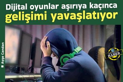 Dijital oyunlar aşırıya kaçınca gelişimi yavaşlatıyor