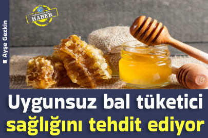Uygunsuz bal tüketici sağlığını tehdit ediyor