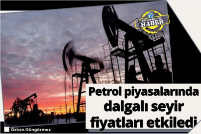 Petrol piyasalarında dalgalı seyir fiyatları etkiledi