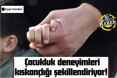 Çocukluk deneyimleri kıskançlığı şekillendiriyor! 