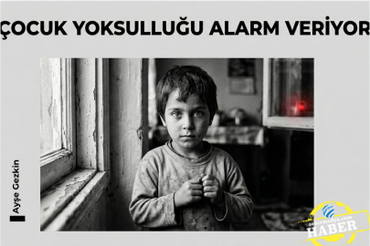 Çocuk yoksulluğu alarm veriyor