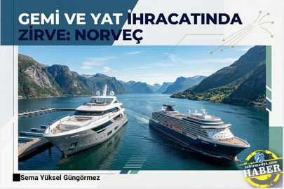 Gemi ve yat ihracatında zirve Norveç