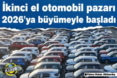 İkinci el otomobil pazarı 2026'ya büyümeyle başladı 