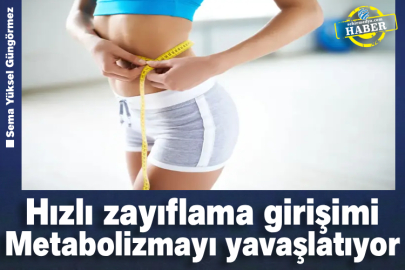 Hızlı zayıflama girişimi Metabolizmayı yavaşlatıyor