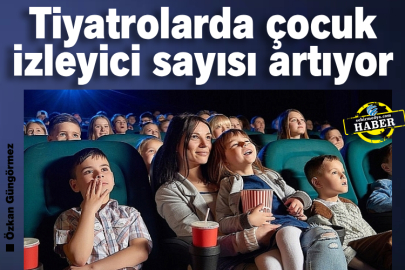 Tiyatrolarda çocuk izleyici sayısı artıyor