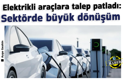  Elektrikli araçlara talep patladı: Sektörde büyük dönüşüm