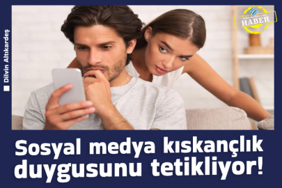 Sosyal medya kıskançlık duygusunu tetikliyor!