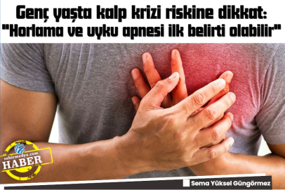Genç yaşta kalp krizi riskine dikkat: "Horlama ve uyku apnesi ilk belirti olabilir"