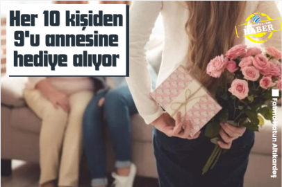Her 10 kişiden 9'u annesine hediye alıyor