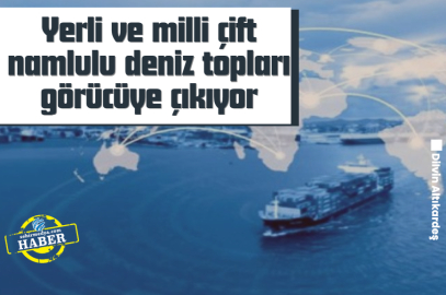 Yerli ve milli çift namlulu deniz topları görücüye çıkıyor