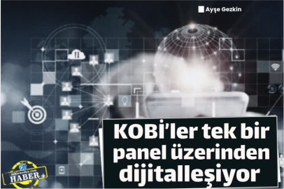 KOBİ’ler tek bir panel üzerinden dijitalleşiyor 