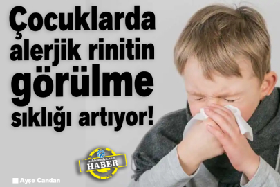 Çocuklarda alerjik rinitin görülme sıklığı artıyor! 