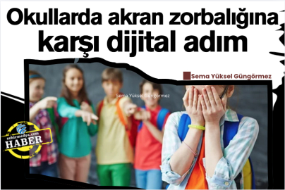 Okullarda akran zorbalığına karşı dijital adım