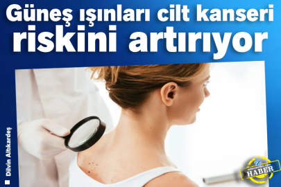 Güneş ışınları cilt kanseri riskini artırıyor