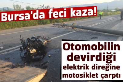 Bursa'da otomobilin devirdiği elektrik direğine motosiklet çarptı