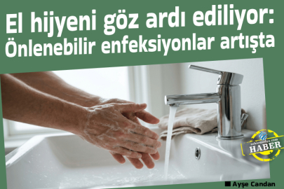 El hijyeni göz ardı ediliyor: Önlenebilir enfeksiyonlar artışta