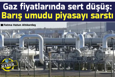 Gaz fiyatlarında sert düşüş: Barış umudu piyasayı sarstı